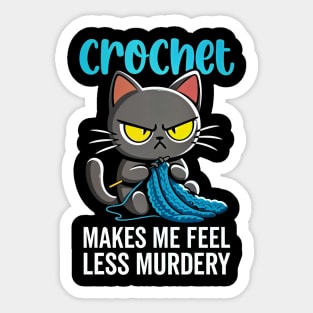 crochet makes me feel less murdery Sticker